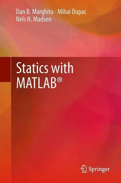 Statics with Matlab (R) - Dan B. Marghitu - Bücher - Springer London Ltd - 9781447151098 - 8. Juli 2013