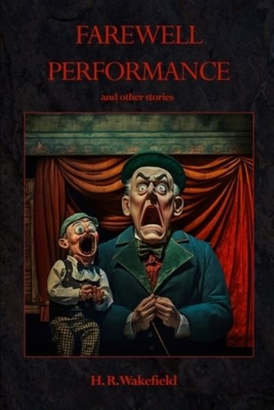 Farewell Performance - H. R. Wakefield - Books - Lulu Press, Inc. - 9781447726098 - April 27, 2023