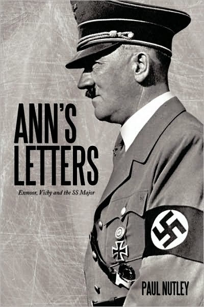 Cover for Paul Nutley · Ann's Letters: Exmoor, Vichy and the Ss Major (Gebundenes Buch) (2010)