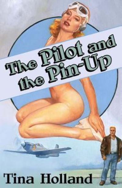 Cover for Tina Holland · The Pilot and the Pinup (Paperback Book) (2016)