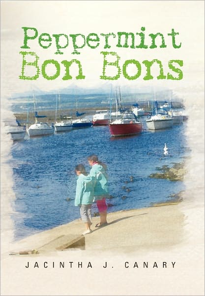 Cover for Jacintha J Canary · Peppermint Bon Bons (Hardcover Book) (2011)