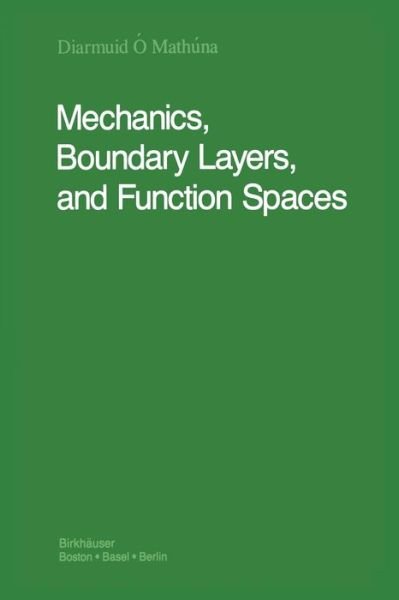 Cover for Diarmuid O'Mathuna · Mechanics, Boundary Layers and Function Spaces (Pocketbok) [Softcover reprint of the original 1st ed. 1989 edition] (2011)