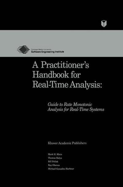 Cover for Mark Klein · A Practitioner's Handbook for Real-time Analysis: Guide to Rate Monotonic Analysis for Real-time Systems - Electronic Materials: Science and Technology (Taschenbuch) [Softcover Reprint of the Original 1st Ed. 1993 edition] (2012)