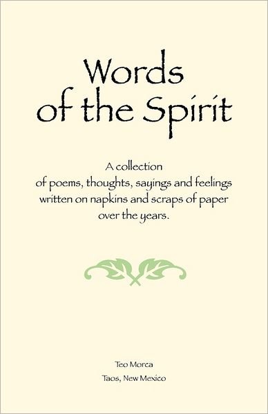 Cover for Teo Morca · Words of the Spirit: a Collection of Poems, Thoughts, Sayings and Feelings Written on Napkins and Scraps of Paper over the Years. (Paperback Bog) (2011)