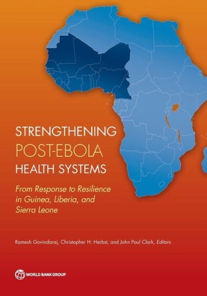 Cover for World Bank · Strengthening post-Ebola health systems: from response to resilience in Guinea, Liberia, and Sierra Leone (Paperback Bog) (2017)