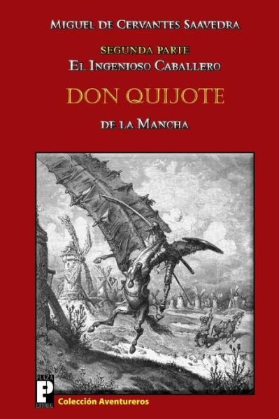 Cover for Miguel De Cervantes Saavedra · El Ingenioso Caballero Don Quijote De La Mancha: Segunda Parte (Pocketbok) [Spanish edition] (2011)