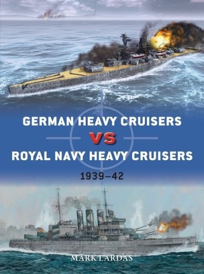 Cover for Mark Lardas · German Heavy Cruisers vs Royal Navy Heavy Cruisers: 1939–42 - Duel (Paperback Book) (2021)
