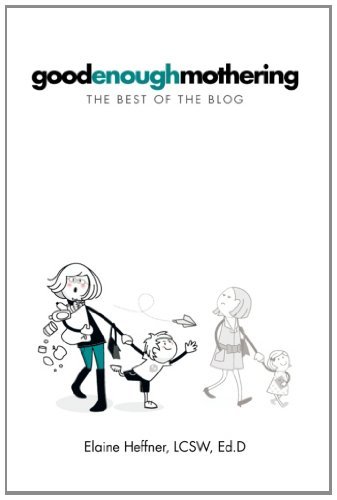 Cover for Lcsw, Ed.d, Elaine Heffner · Goodenoughmothering: the Best of the Blog (Paperback Book) (2012)