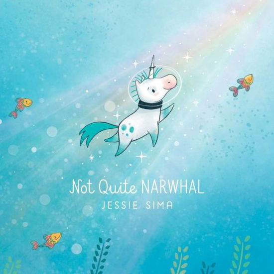 Cover for Jessie Sima · Not Quite Narwhal - Not Quite Narwhal and Friends (Hardcover Book) (2020)