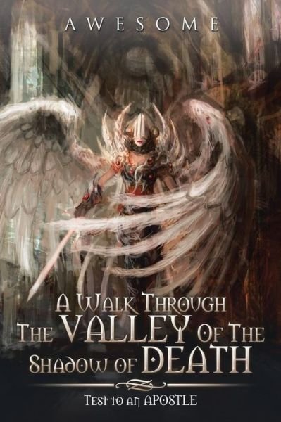 Cover for Awesome · A Walk Through the Valley of the Shadow of Death: Test to an Apostle (Pocketbok) (2015)