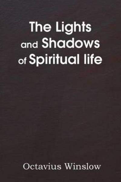 Cover for Octavius Winslow · The Lights and Shadows of Spiritual Life (Paperback Bog) (2014)