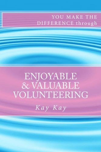 Cover for Kay Kay · Enjoyable &amp; Valuable Volunteering (You Make the Difference Through) (Paperback Book) (2013)