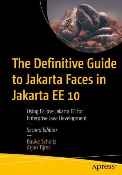 Cover for Bauke Scholtz · The Definitive Guide to Jakarta Faces in Jakarta EE 10: Building Java-Based Enterprise Web Applications (Paperback Book) [Second edition] (2022)