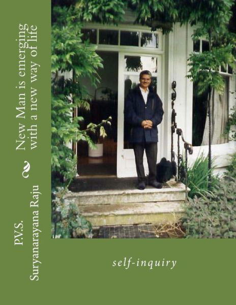 Cover for Suryanarayana Raju · New Man is Emerging with a New Way of Life: Self-inquiry (Volume 1) (Paperback Book) [First edition] (2013)