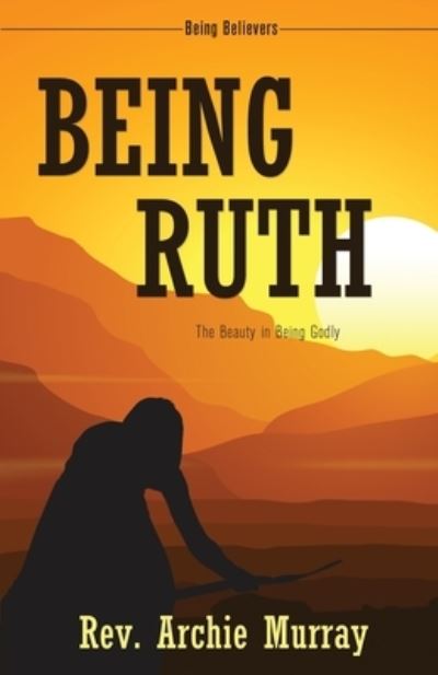 Being Ruth - Rev Archie Murray - Livros - Word Alive Press - 9781486617098 - 31 de março de 2020