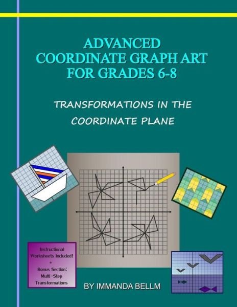 Cover for Immanda Bellm · Advanced Coordinate Graph Art for Grades 6-8: Transformations in the Coordinate Plane (Paperback Book) (2013)