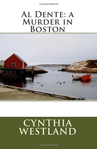 Ms Cynthia Lane Westland · Al Dente: a Murder in Boston (Paperback Book) (2013)