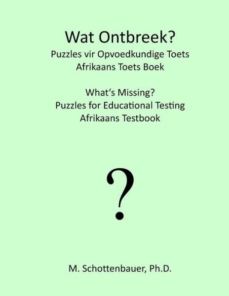 Cover for M. Schottenbauer · Wat Ontbreek? Raaisels Vir Opvoedkundige Toets: Afrikaans Toets Boek (Taschenbuch) [Afrikaans edition] (2013)
