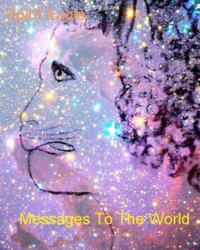 Cover for Spirit Eagle · Messages To The World (Paperback Book) (2014)