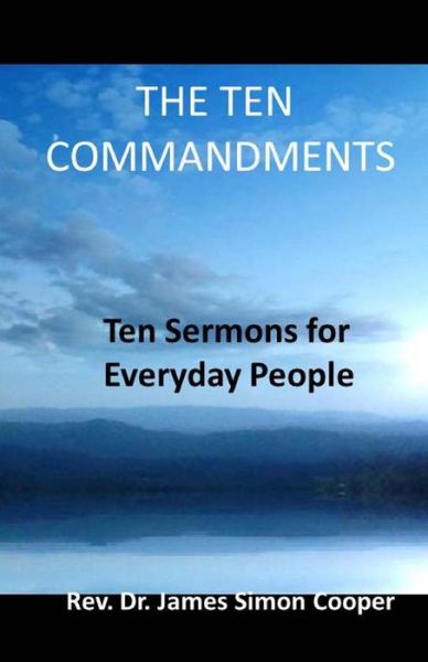 Cover for Rev James Simon Cooper · The Ten Commandments: Ten Sermons for Everyday People (Paperback Book) (2014)