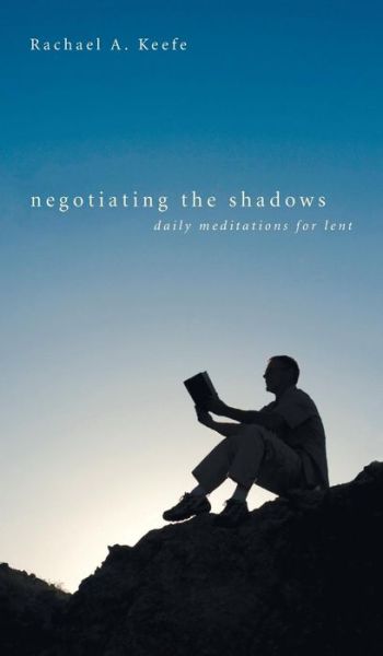 Cover for Rachael A. Keefe · Negotiating the Shadows (Bok) (2010)