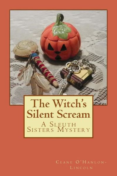 Cover for Ceane O\'hanlon-lincoln · The Witch's Silent Scream: a Sleuth Sisters Mystery (Taschenbuch) (2014)