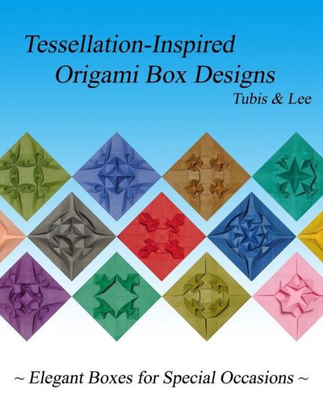 Cover for Arnold Tubis · Tessellation-inspired Origami Box Designs: Elegant Boxes for Special Occasions (Paperback Book) (2014)