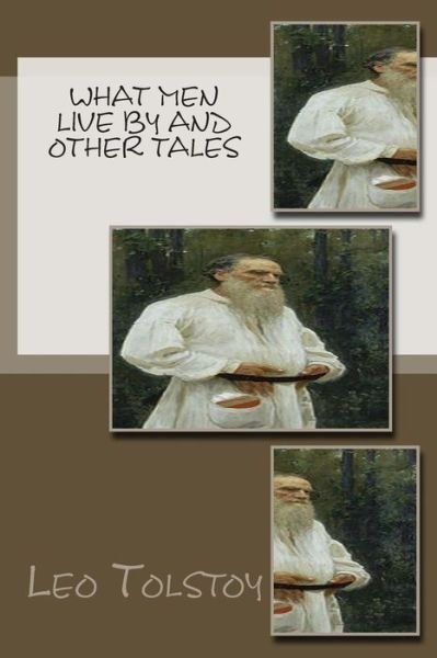 What men Live by and Other Tales - Leo Nikolayevich Tolstoy - Bücher - Createspace - 9781502588098 - 2. Oktober 2014