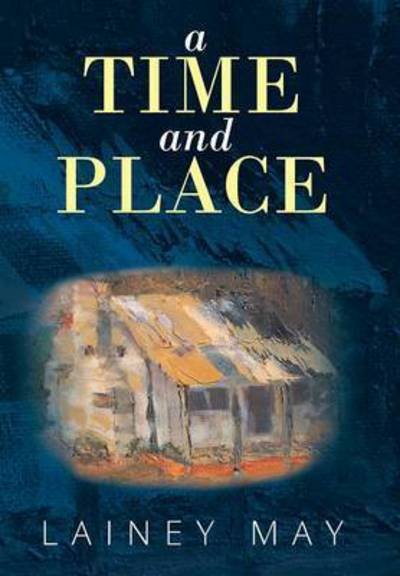 Cover for Lainey May · A Time and Place (Gebundenes Buch) (2015)