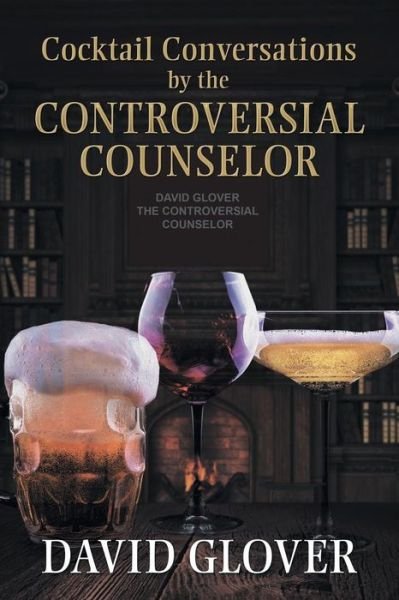 Cover for David Glover · Cocktail Conversations by the Controversial Counselor (Paperback Book) (2014)