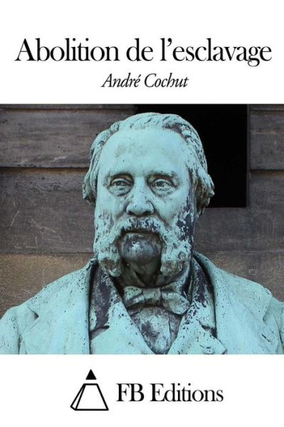 Cover for Andre Cochut · Abolition De L'esclavage (Pocketbok) (2014)