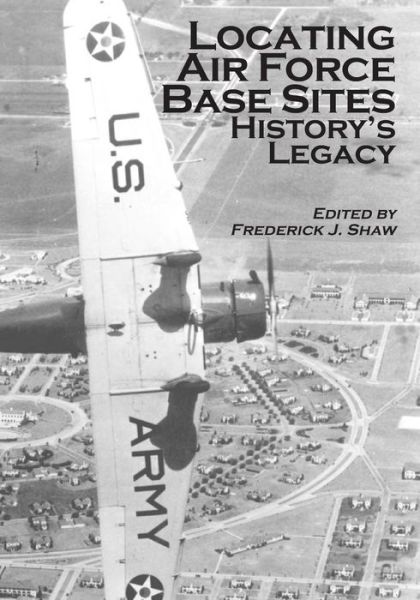 Cover for Office of Air Force History · Locating Air Force Base Sites: History's Legacy (Paperback Book) (2015)