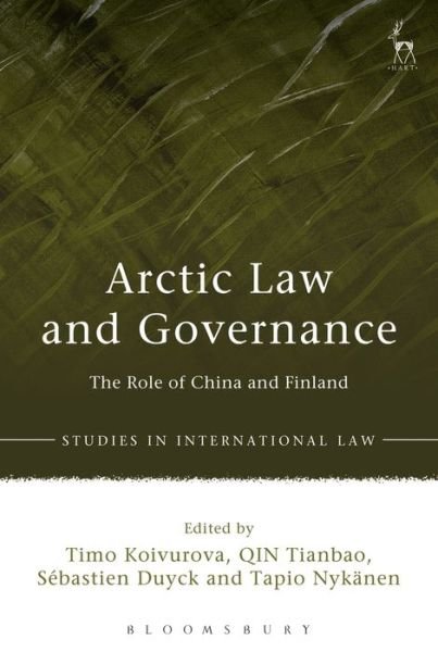 Cover for Koivurova Timo · Arctic Law and Governance: The Role of China and Finland - Studies in International Law (Paperback Book) (2019)