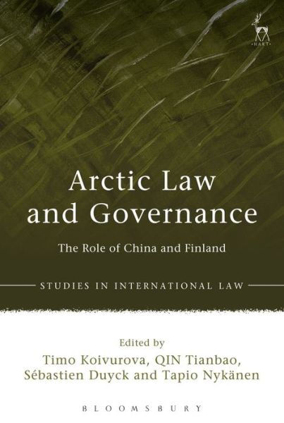 Koivurova Timo · Arctic Law and Governance: The Role of China and Finland - Studies in International Law (Paperback Book) (2019)