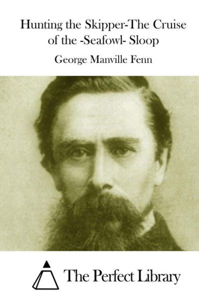 Cover for George Manville Fenn · Hunting the Skipper-the Cruise of the -seafowl- Sloop (Paperback Book) (2015)