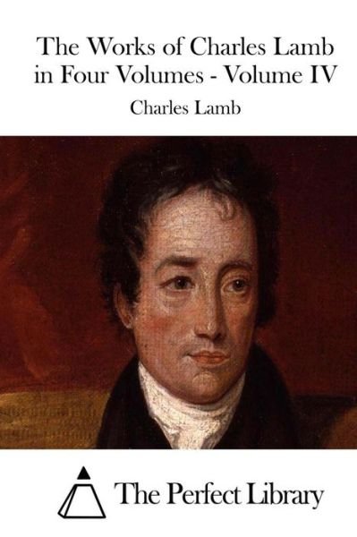 Cover for Charles Lamb · The Works of Charles Lamb in Four Volumes - Volume Iv (Taschenbuch) (2015)