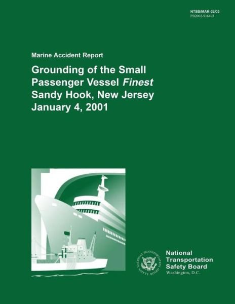 Cover for National Transportation Safety Board · Marine Accident Report: Grounding of the Small Passenger Vessel Finest Sandy Hook, New Jersey January 4, 2001 (Paperback Book) (2015)