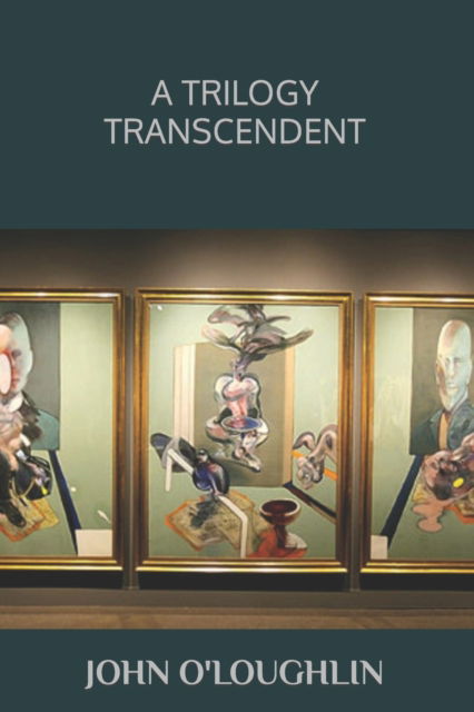 Cover for John O'loughlin · A Trilogy Transcendent (Paperback Book) (2015)