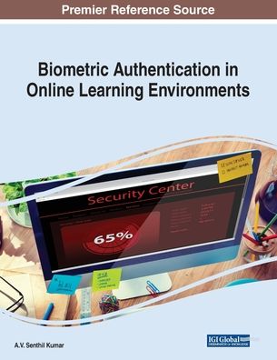 Biometric Authentication in Online Learning Environments - A.V. Senthil Kumar - Books - Information Science Reference - 9781522586098 - December 26, 2018