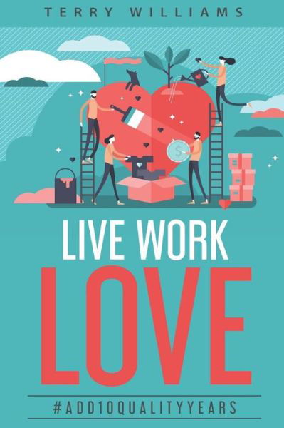 Cover for Terry Williams · Live Work Love - 2nd Edition (Paperback Book) (2015)