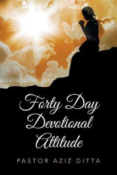 Cover for Aziz Ditta · Forty Day Devotional Attitude (Pocketbok) (2016)