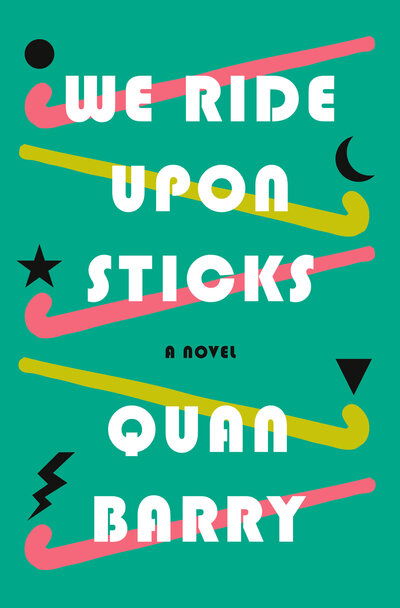 Cover for Quan Barry · We Ride Upon Sticks: A Novel (Hardcover Book) (2020)