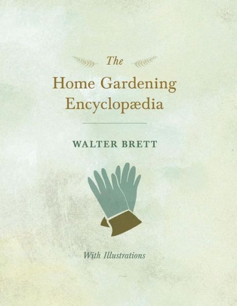 The New Book of Gardening - Assisted by Leading Experts in Every Branch of Gardening - Walter Brett - Kirjat - Read Books - 9781528711098 - torstai 2. toukokuuta 2019