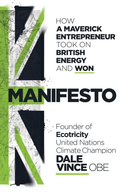 Cover for Dale Vince · Manifesto: How a maverick entrepreneur took on British energy and won (Inbunden Bok) (2020)