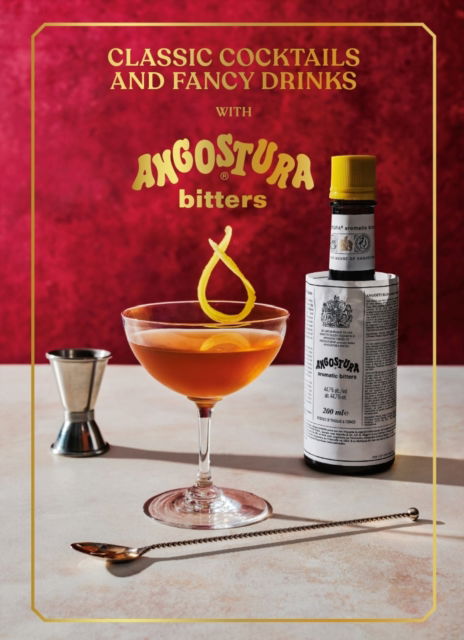 Angostura Limited · Classic Cocktails and Fancy Drinks: With Angostura Bitters (Hardcover Book) (2024)