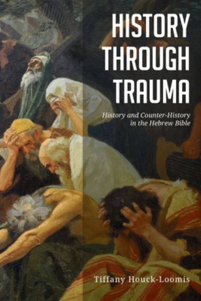 Cover for Tiffany Houck-Loomis · History Through Trauma (Book) (2018)