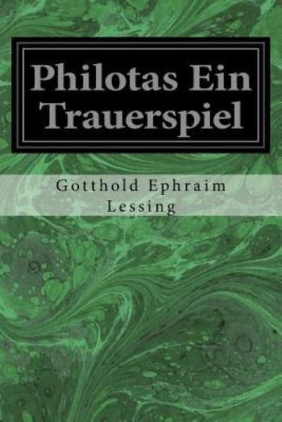 Cover for Gotthold Ephraim Lessing · Philotas Ein Trauerspiel (Paperback Book) (2016)