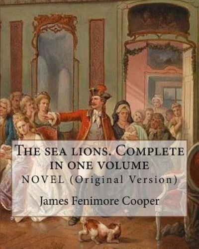 Cover for James Fenimore Cooper · The sea lions. Complete in one volume NOVEL (Taschenbuch) [Original edition] (2016)