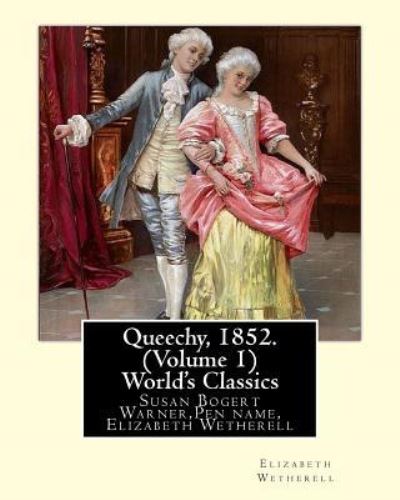 Cover for Elizabeth Wetherell · Queechy, 1852. By Susan Warner Pen name, Elizabeth Wetherell (Volume 1) (Paperback Book) (2016)