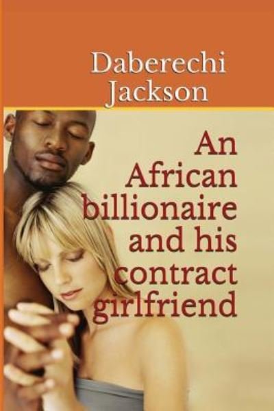 Cover for Daberechi Jackson · An African Billionaire and His Contract Girlfriend (Pocketbok) (2016)